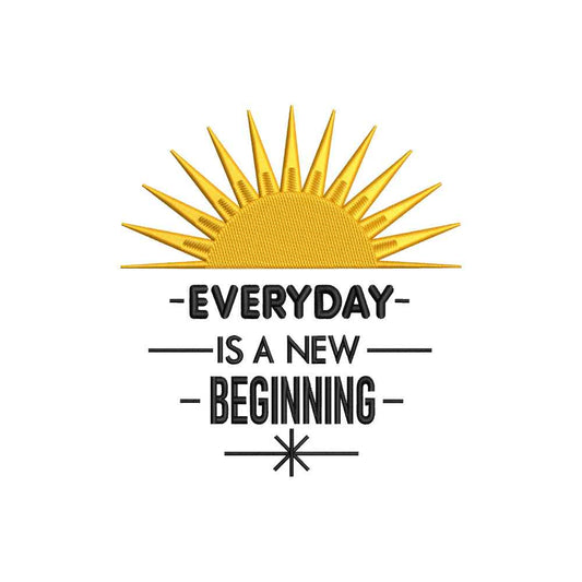 Everyday is a new beginning embroidery design for machine - 18062404