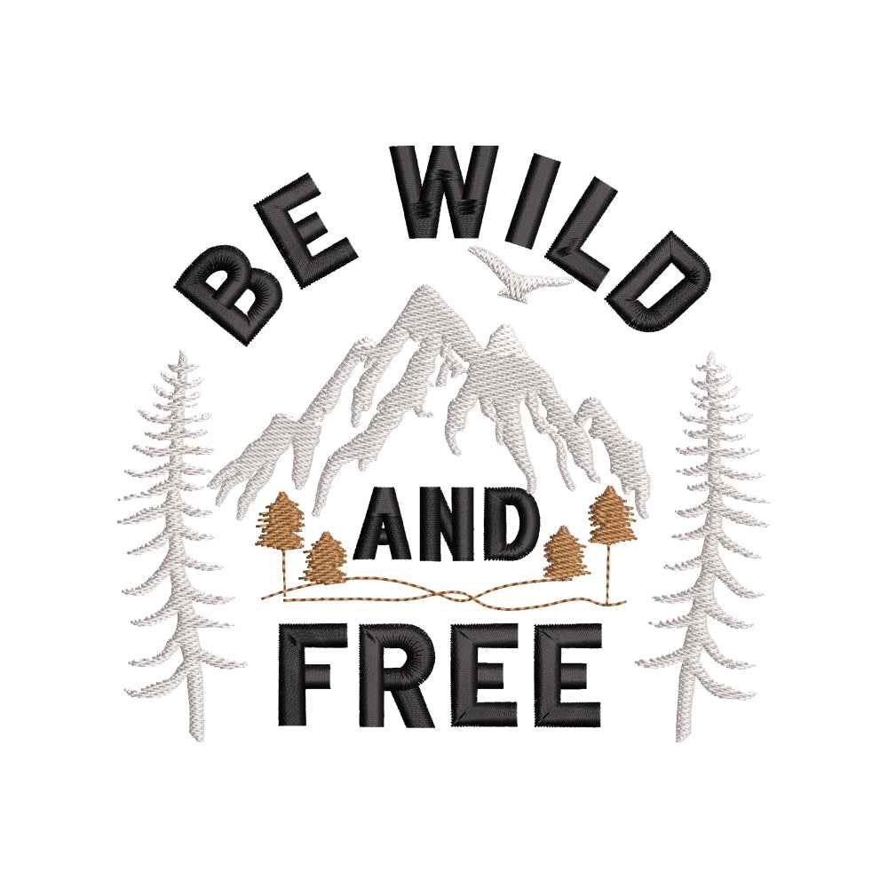 Be Wild And Free Mountain Nature Quote Outdoor Adventure Embroidery Design – 22062415