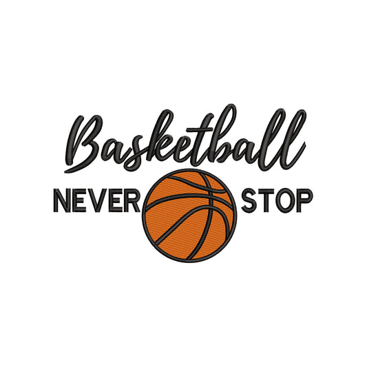 Basketball Never Stop Sports Quote Athlete Motivation Embroidery Design - SG26062403