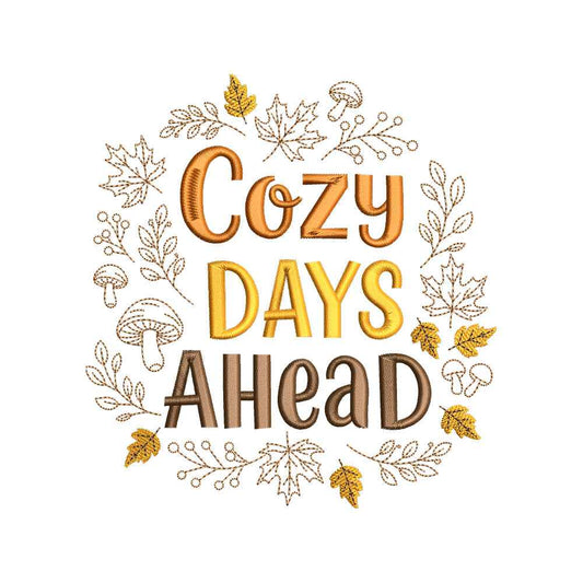 Cozy Days Ahead Autumn Quote Embroidery Design for Fall Decor & Shirts - SG24062705