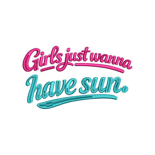 Girls Just Wanna Have Sun Embroidery Design Summer Quote Beach Vacation - SG01052601