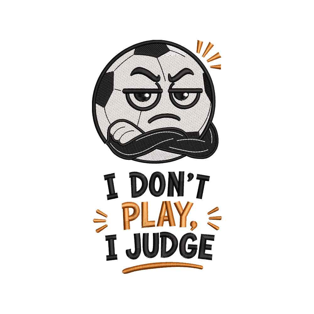 Funny Soccer Embroidery Design I Don’t Play I Judge Football Quote - SG02052612