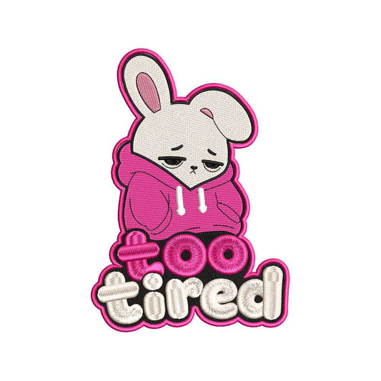 Too Tired Bunny Embroidery Design Cute Animal Quote - SG03052618