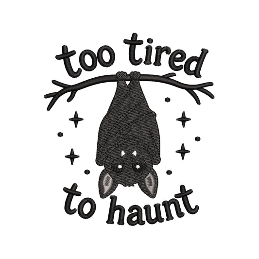 Too Tired To Haunt Bat Embroidery Design Funny Halloween Quote Machine - SG03062602