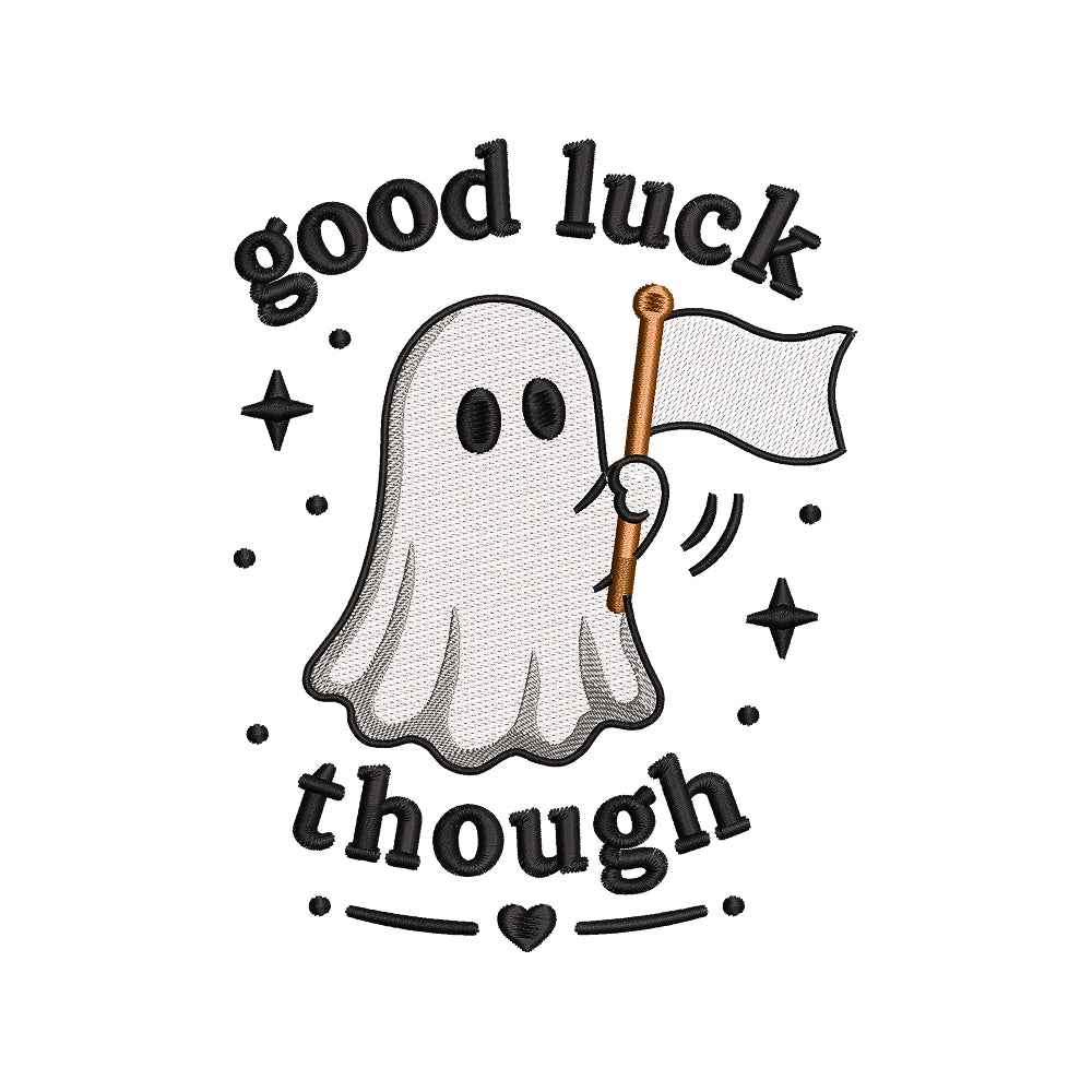 Good Luck Though Ghost Embroidery Design | Funny Halloween Quote with Cute Ghost Flag - SG05062602