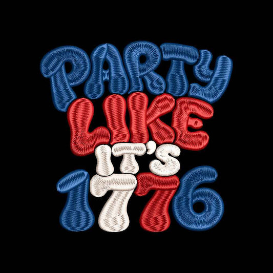 Party Like It's 1776 Embroidery Design Patriotic 4th of July Independence Day Quote - SG06062605