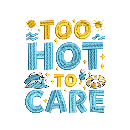 Too Hot To Care Summer Beach Quote Embroidery Design – SG12042610