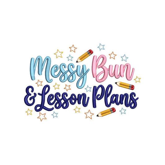 Messy Bun & Lesson Plans Teacher Back To School Embroidery Design - SG12042633