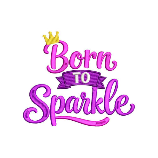 Born to Sparkle Baby Quote Embroidery Design Princess Crown Typography Nursery Art - SG17062601