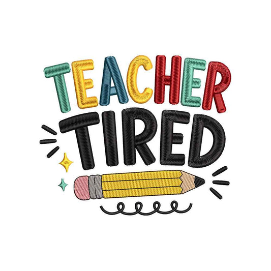 Teacher Tired Embroidery Design Funny Teacher Quote Back To School - SG26042606