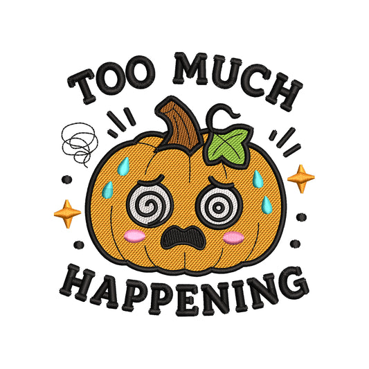 Too Much Happening Funny Pumpkin | Fall Machine Embroidery Pattern - SG27062601