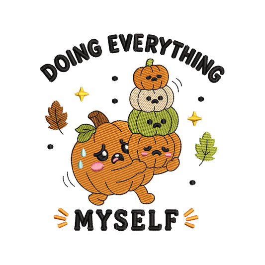 Doing Everything Myself Funny Pumpkin | Fall Machine Embroidery Design - SG27062603