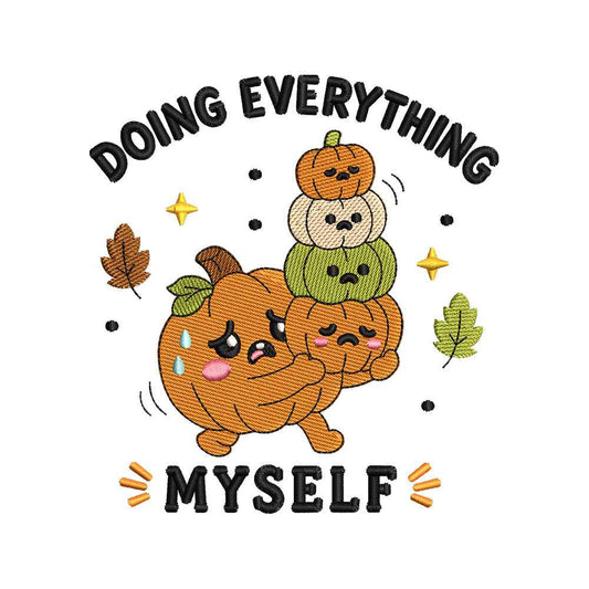 Doing Everything Myself Funny Pumpkin | Fall Machine Embroidery Design - SG27062603