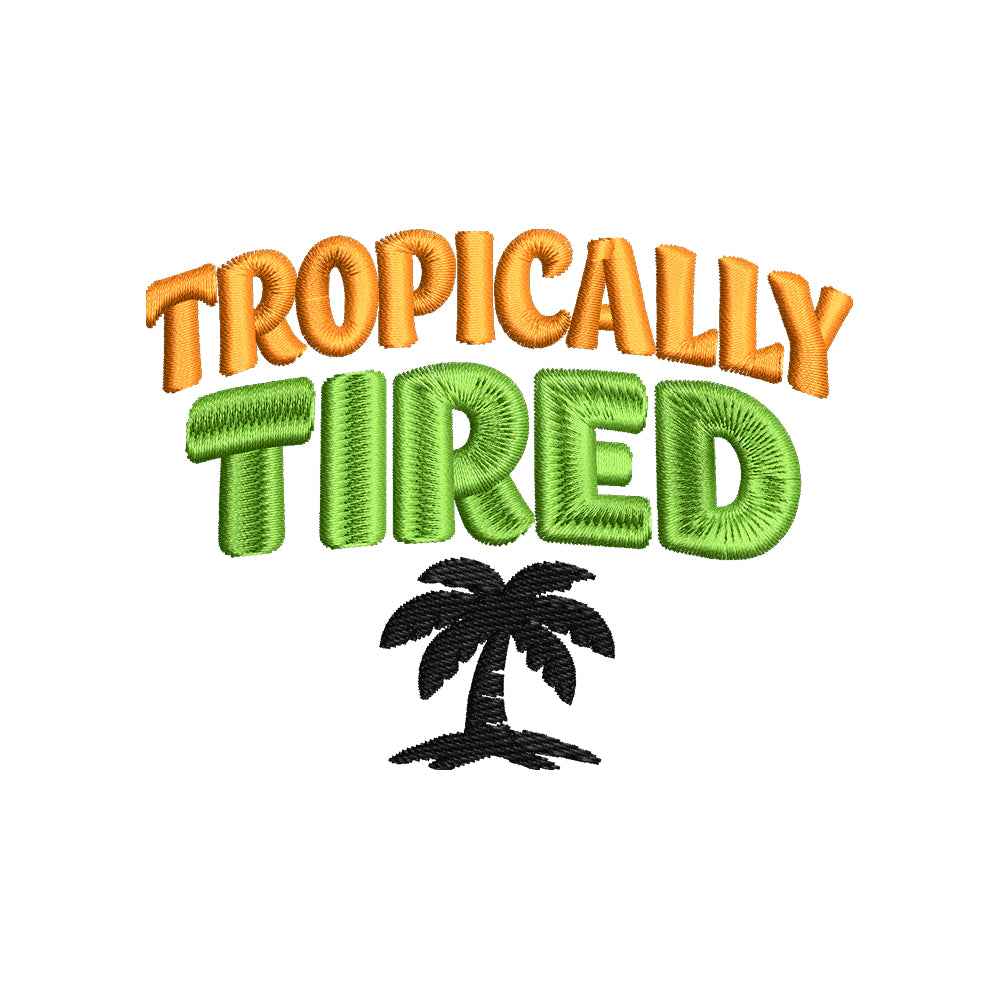 Tropically Tired Embroidery Design | Funny Summer Quote Tropical Beach Vacation - SG30062605