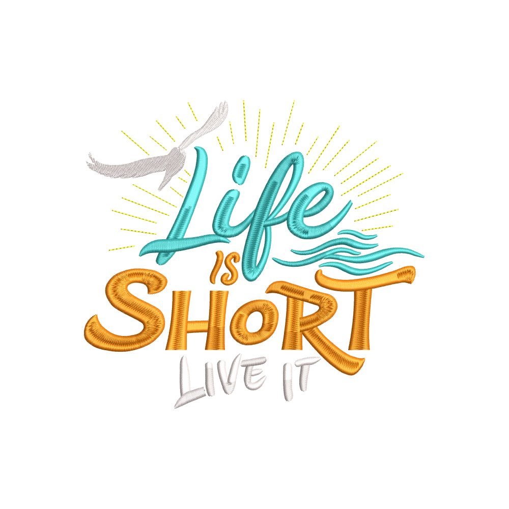 Life is short, live it embroidery design for machine - 18062403