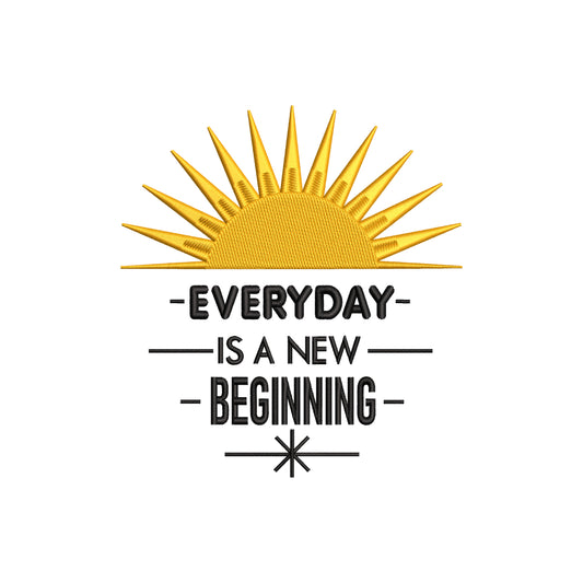 Everyday is a new beginning embroidery design for machine - 18062404