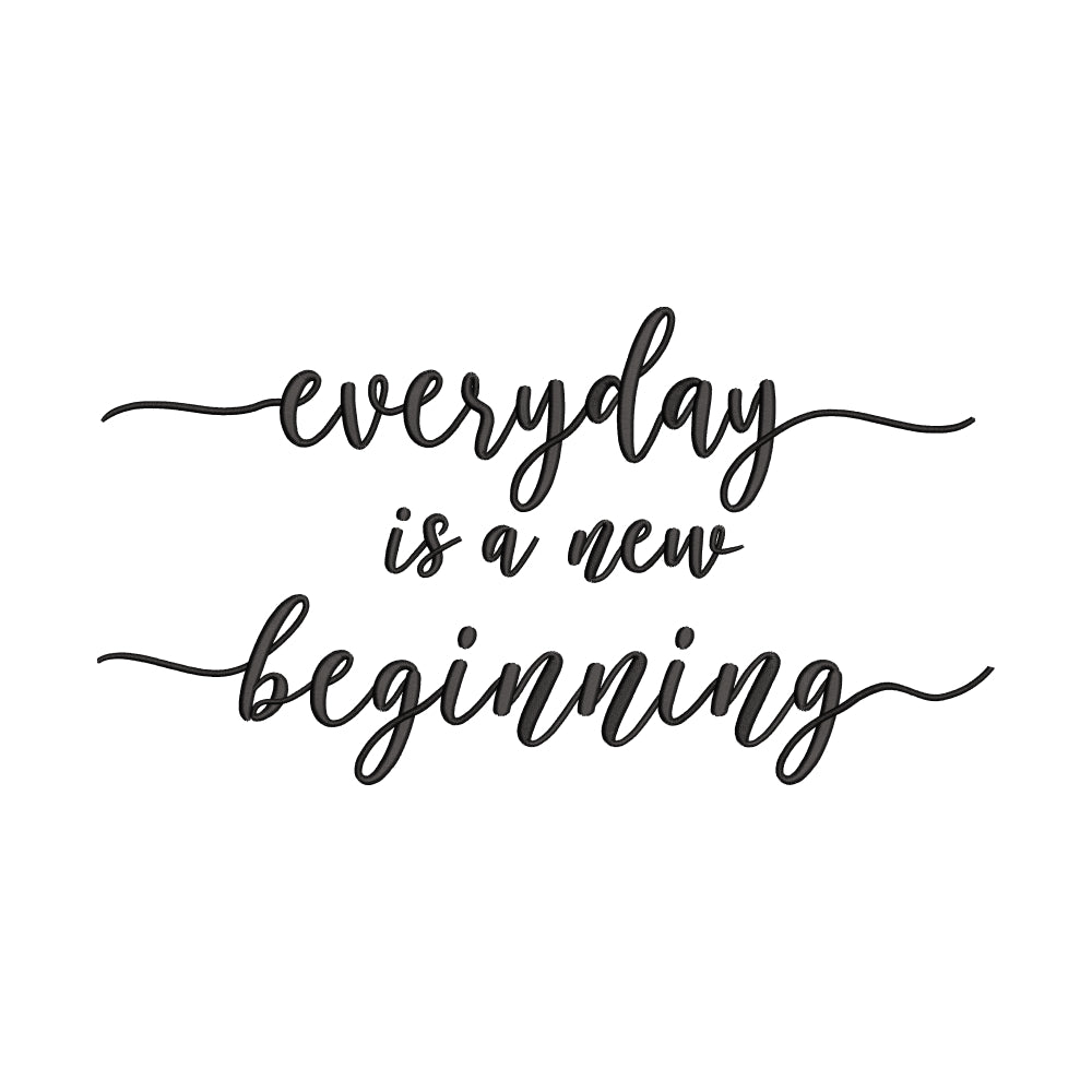 Everyday is a new beginning embroidery design for machine - 18062406