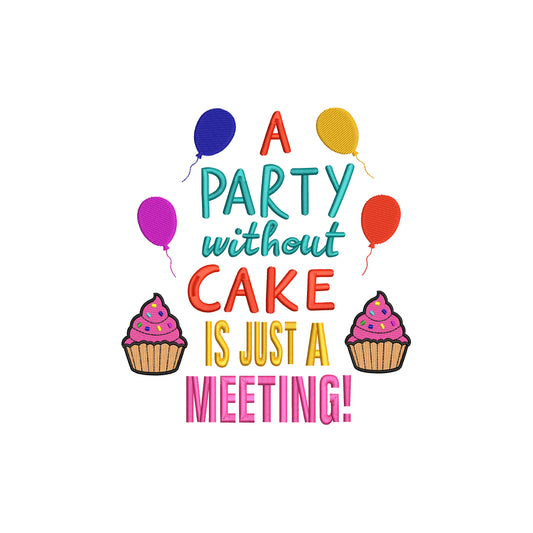 Party without cake is just a meeting embroidery design - 19062407