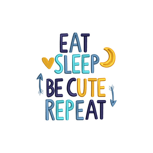 Eat, sleep, be cute, repeat embroidery design for machine - 20062401