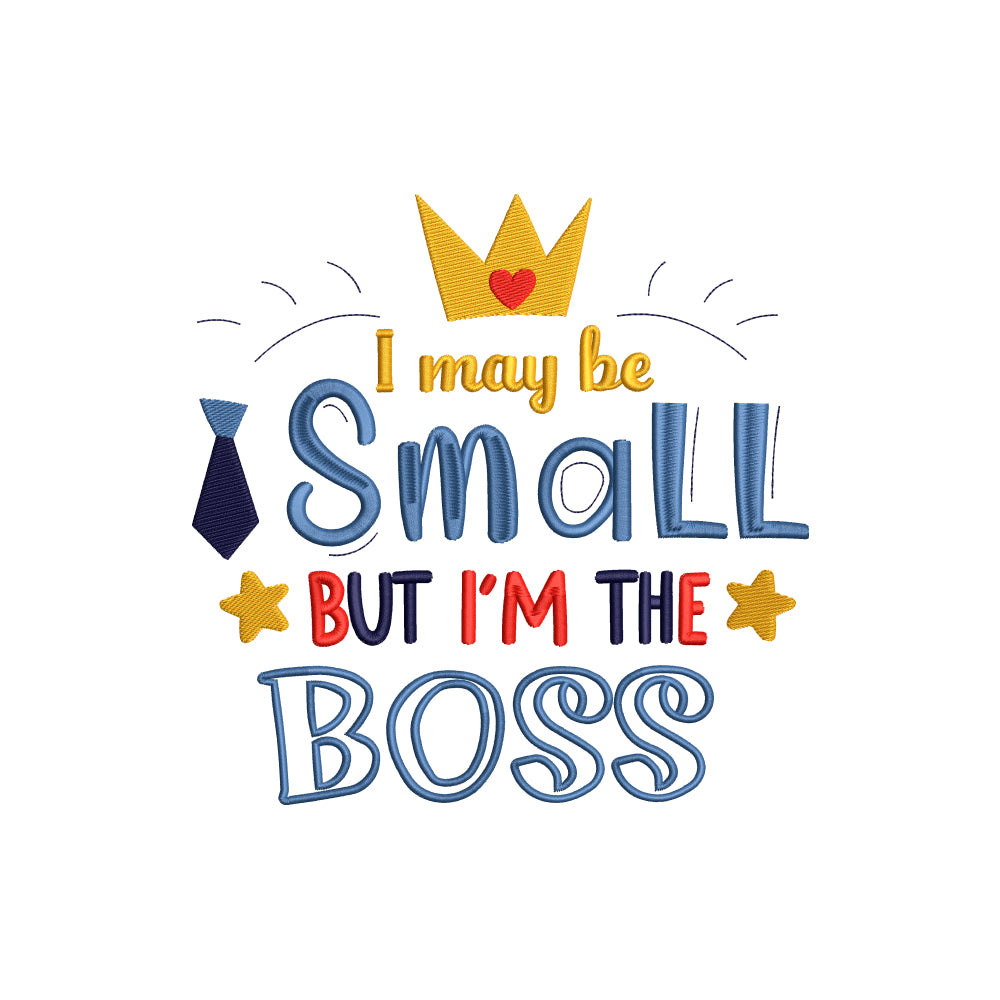 I may be small, but I'm the Boss embroidery design - 20062402