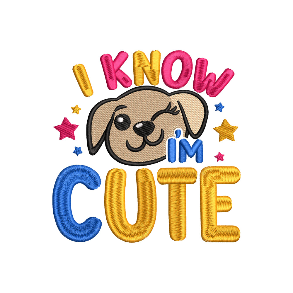 I know I'm cute embroidery designs for machine - 20062404