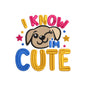 I know I'm cute embroidery designs for machine - 20062404