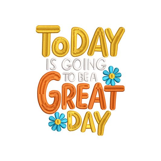 Today is going to be a great day embroidery design - 20062409