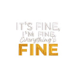 It’s Fine I’m Fine Everything’s Fine Sarcastic Saying Funny Quote Embroidery Design – 22062413