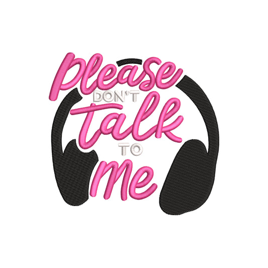 Please don't talk to me embroidery design for machine - 22062414