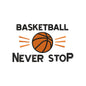 Basketball Never Stop Sports Quote Basketball Lover Gift Embroidery Design - SG26062404