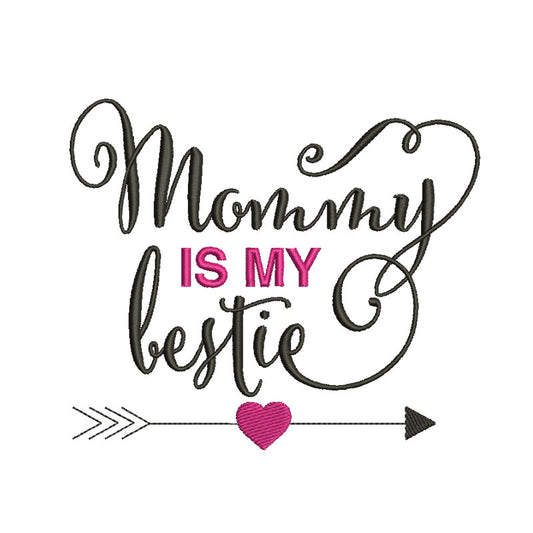 Mommy is my bestie machine embroidery designs - 410056