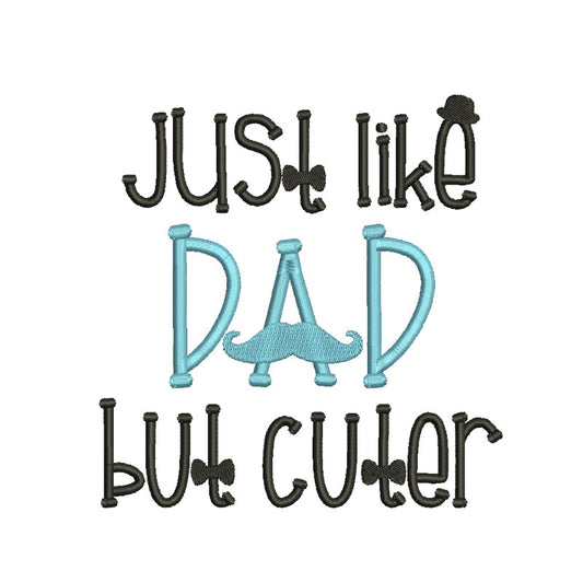 Just like dad but cuter machine embroidery designs - 410069