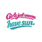 Girls Just Wanna Have Sun Embroidery Design Summer Quote Beach Vacation - SG01052601