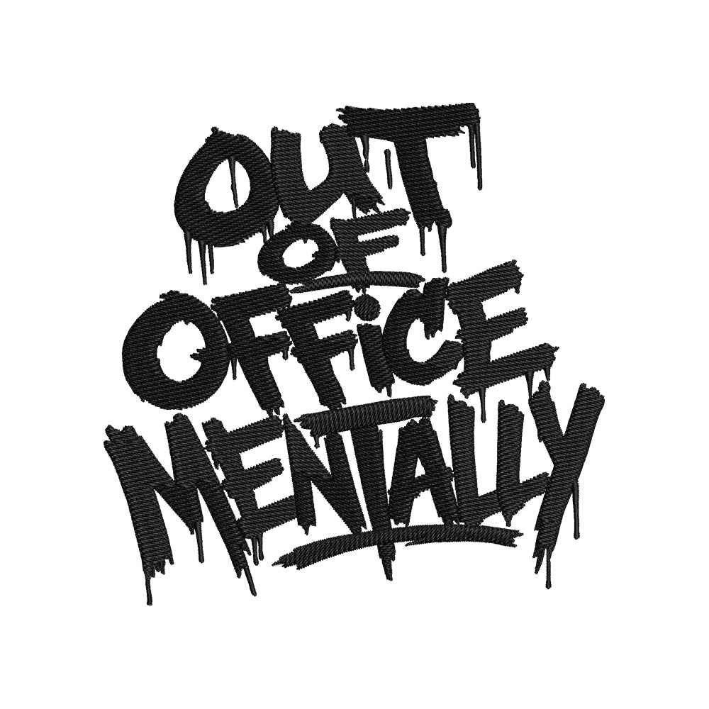 Out of Office Mentally Quote Embroidery Design Funny Distressed Typography Streetwear Art - SG01062631