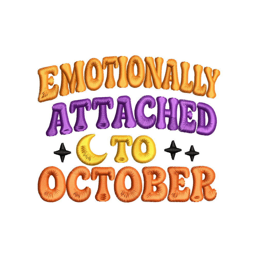 Emotionally Attached To October Embroidery Design | Funny Halloween Quote Pattern - SG01072602