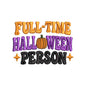 Full Time Halloween Person Embroidery Design | Funny Spooky Season Quote Pattern - SG01072604