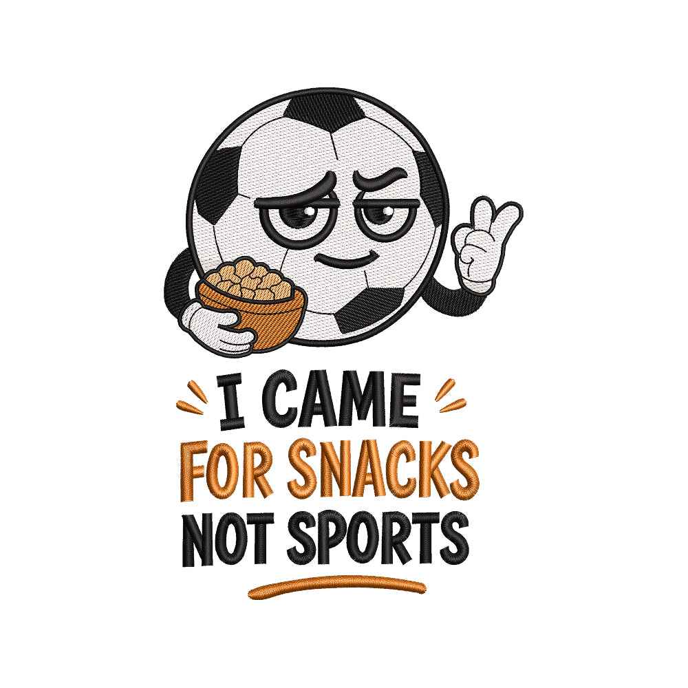 I Came For Snacks Not Sports Embroidery Design Funny Soccer Football - SG02052602