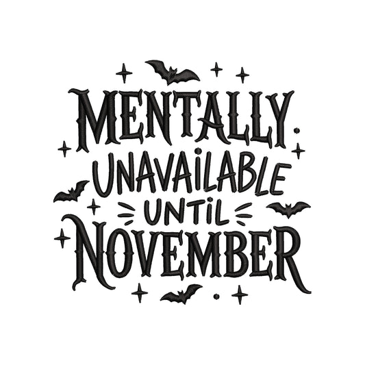 Mentally Unavailable Until November Embroidery Design Halloween Quote Machine - SG03062601