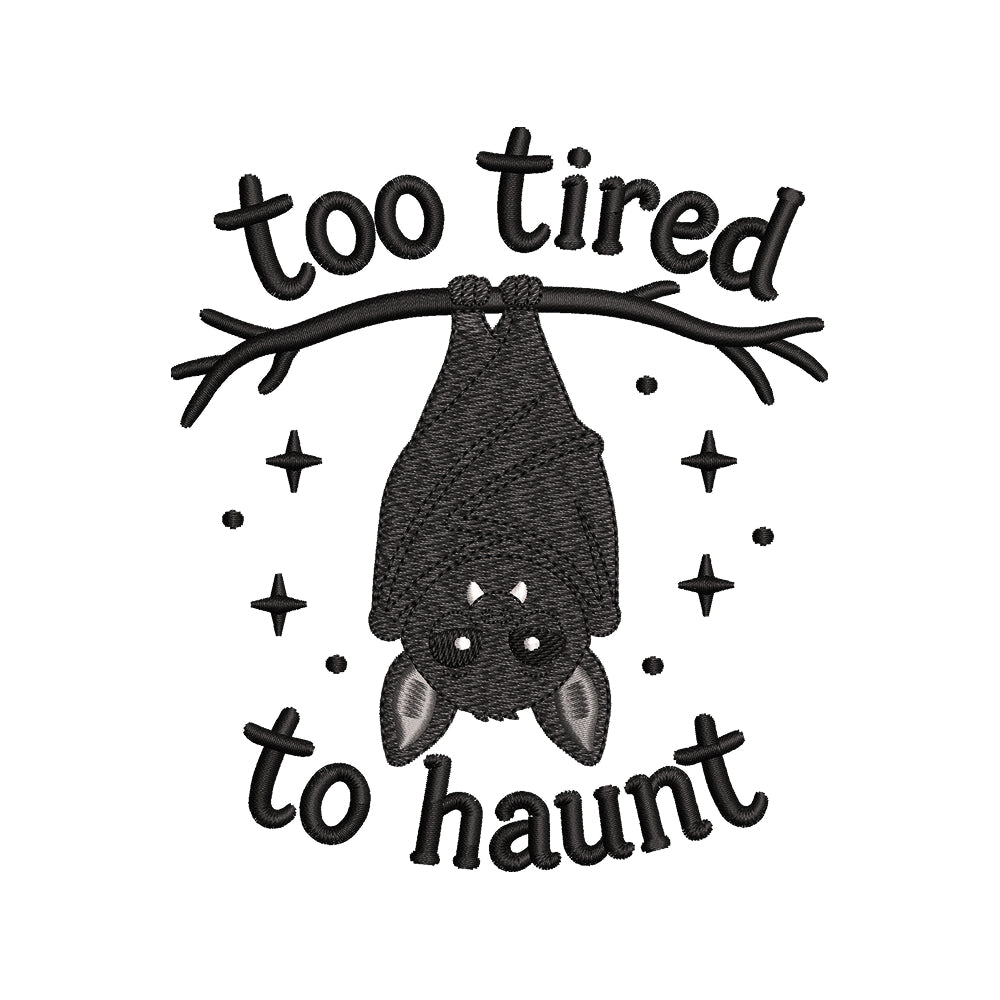 Too Tired To Haunt Bat Embroidery Design Funny Halloween Quote Machine - SG03062602