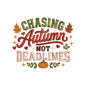Chasing Autumn Not Deadlines Embroidery Design - Fall Quote Pumpkin Motif SG31072605