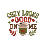 Cozy Looks Good On Me Embroidery Design - Coffee Cup Fall Quote SG31072608