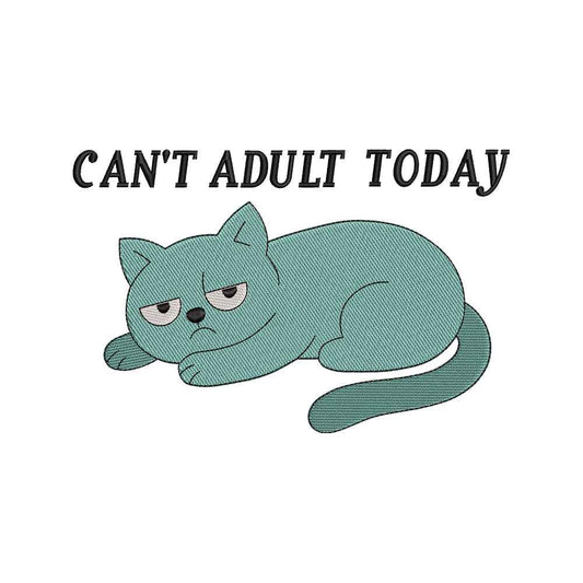 Can’t Adult Today Cat Quote Embroidery Design - SG05042601
