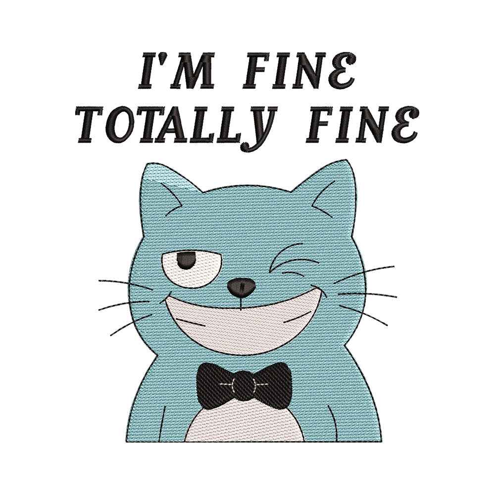 I’m Fine Totally Fine Cat Quote Embroidery Design – SG05042602