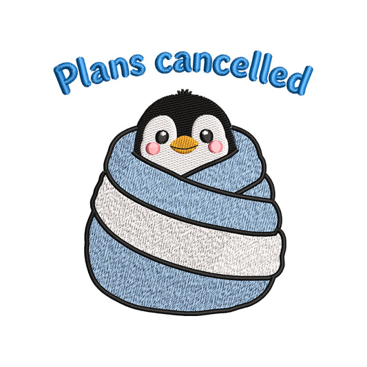 Plans Cancelled Penguin Funny Animal Quote Winter Embroidery Design - SG06042606