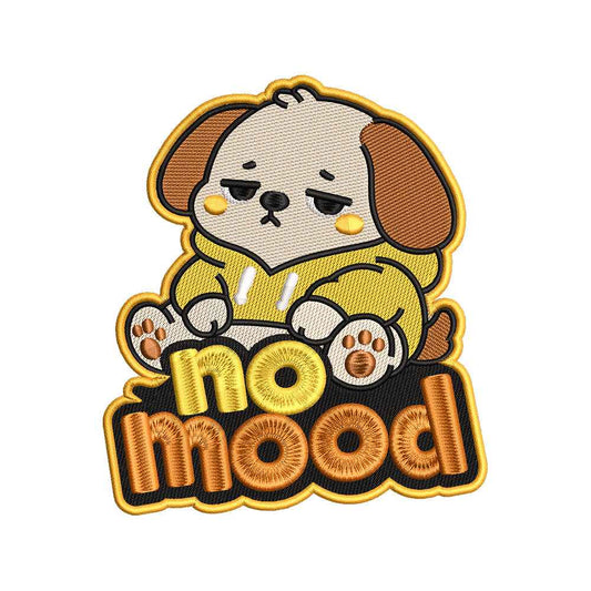 No Mood Dog Embroidery Design Funny Puppy Quote - SG06052601