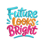 Future Looks Bright Embroidery Design - Motivational Graduation Slogan SG31072627