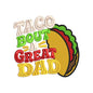 Taco Bout A Great Dad Embroidery Design Funny Father's Day Taco - SG07062604
