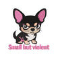 Small But Violent Dog Funny Chihuahua Animal Quote Embroidery Design – SG08042602