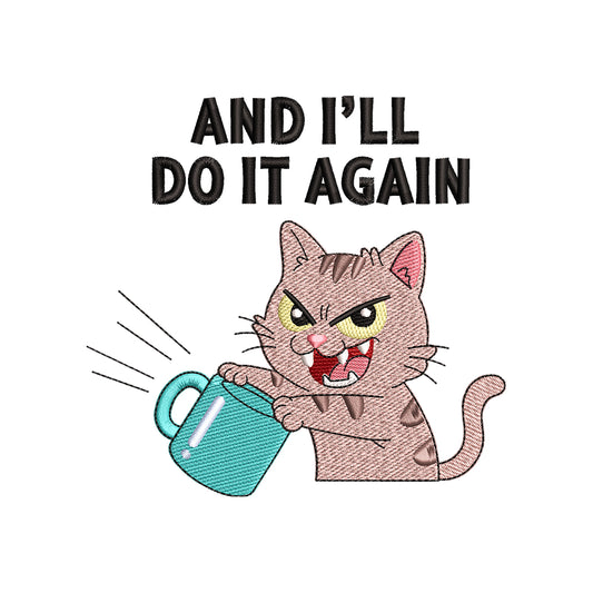 And I’ll Do It Again Sassy Cat Animal Funny Quote Embroidery Design – SG08042603