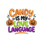 Candy Is My Love Language Embroidery Design - Cute Pumpkin Halloween Motif SG31072634